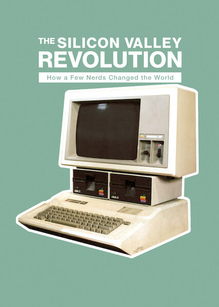 The Silicon Valley Revolution: How a Few Nerds Changed the World on Netflix UK